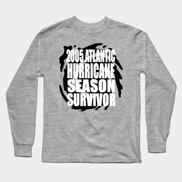 2005 Atlantic Hurricane Season Survivor Long Sleeve T-Shirt by LJAIII